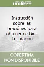 Promozione Esclusiva Instrucción sobre las oraciónes para obtener de Dios la curación