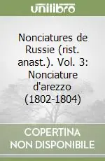 Affare Nonciatures de Russie (rist. anast.). Vol. 3 Nonciature d‘arezzo (1802-1804)