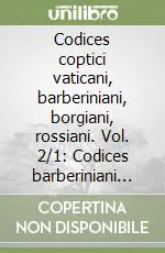 Spedizione Espresso Codices coptici vaticani, barberiniani, borgiani, rossiani. Vol. 2/1 Codices barberiniani orientales 2 et 17, borgiani coptici 1-108