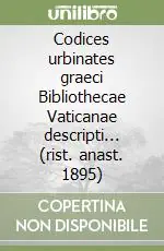 Nuova Collezione Codices urbinates graeci Bibliothecae Vaticanae descripti... (rist. anast. 1895)