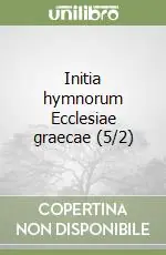 Soddisfatti O Rimborsati Initia hymnorum Ecclesiae graecae (5/2)