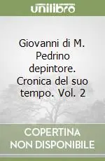 Giovanni di M. Pedrino depintore. Cronica del suo tempo. Vol. 2 A Buon Prezzo