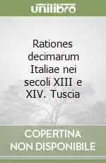 Rationes decimarum Italiae nei secoli XIII e XIV. Tuscia Reso Gratuito