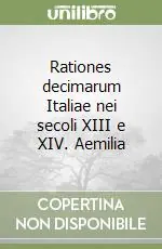 Affare Rationes decimarum Italiae nei secoli XIII e XIV. Aemilia
