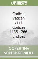 Codices vaticani latini. Codices 1135-1266. Indices Subito Disponibile