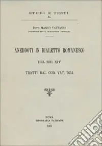 Aneddoti in dialetto romanesco del sec. XIV, tratti dal codice vaticano 7654 Spedito Oggi