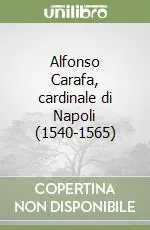 Nuovo Arrivo Alfonso Carafa, cardinale di Napoli (1540-1565)