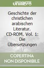 Geschichte der christlichen arabischen Literatur. CD-ROM. Vol. 1 Die Übersetzungen Scelto Dai Clienti