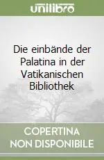 Die einbände der Palatina in der Vatikanischen Bibliothek Ordina Subito