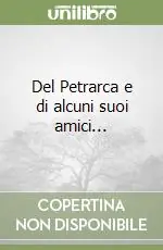 Offerta Del Petrarca e di alcuni suoi amici...