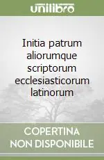 Initia patrum aliorumque scriptorum ecclesiasticorum latinorum Prezzo Ridotto