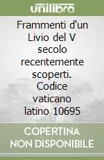 Frammenti d‘un Livio del V secolo recentemente scoperti. Codice vaticano latino 10695 Occasione Imperdibile