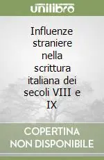 Influenze straniere nella scrittura italiana dei secoli VIII e IX Consegna Rapida