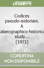 Occasione Codices pseudo-isidoriani. A palaeographico-historical study... (1971)