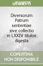 Diversorum Patrum sententiae sive collectio in LXXIV titulos digesta Ordina Subito