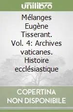 Must-Have Mélanges Eugène Tisserant. Vol. 4 Archives vaticanes. Histoire ecclésiastique (1)