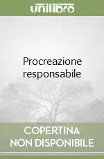 Super Prezzo Procreazione responsabile