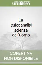 La psicoanalisi scienza dell‘uomo Offerta Del Giorno
