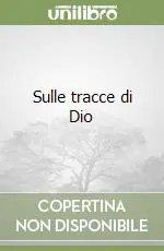 Sulle tracce di Dio Ultime Pezzi