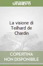 Must-Have La visione di Teilhard de Chardin