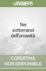 Must-Have Nei sotterranei dell‘umanità