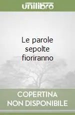 Le parole sepolte fioriranno Must-Have