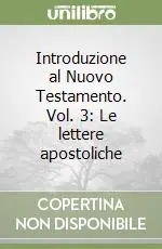 Vendita Finale Introduzione al Nuovo Testamento. Vol. 3 Le lettere apostoliche