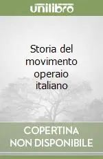 Storia del movimento operaio italiano Bestseller