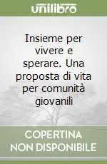 Compra Online Insieme per vivere e sperare. Una proposta di vita per comunità giovanili
