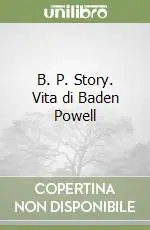 B. P. Story. Vita di Baden Powell Prezzo Di Fabbrica