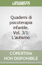 Consegna Rapida Quaderni di psicoterapia infantile. Vol. 3/1 L‘autismo