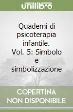 Quaderni di psicoterapia infantile. Vol. 5 Simbolo e simbolizzazione Subito Disponibile