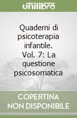 Bestseller Quaderni di psicoterapia infantile. Vol. 7 La questione psicosomatica