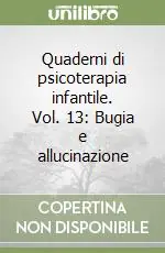 Compra Adesso Quaderni di psicoterapia infantile. Vol. 13 Bugia e allucinazione