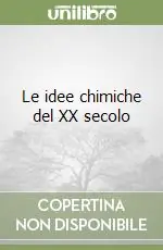 Le idee chimiche del XX secolo Offerta Limitata