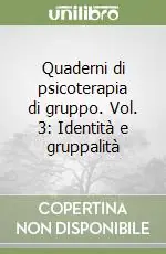 Quaderni di psicoterapia di gruppo. Vol. 3 Identità e gruppalità Pagamento Sicuro