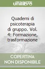 Compra Online Quaderni di psicoterapia di gruppo. Vol. 4 Formazione, trasformazione