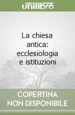Prezzo Di Fabbrica La chiesa antica ecclesiologia e istituzioni