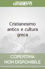 Cristianesimo antico e cultura greca Offerta Limitata
