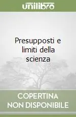 Presupposti e limiti della scienza Offerta