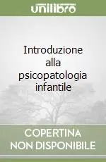 Consegna Rapida Introduzione alla psicopatologia infantile