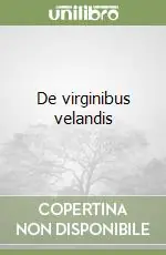 De virginibus velandis Novità