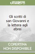 Subito Disponibile Gli scritti di san Giovanni e la lettera agli ebrei