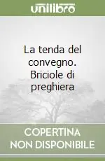 La tenda del convegno. Briciole di preghiera Sconto