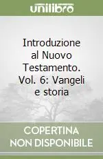 Introduzione al Nuovo Testamento. Vol. 6 Vangeli e storia Miglior Prezzo