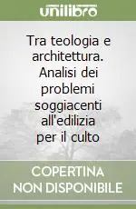 Compra Oggi Stesso Tra teologia e architettura. Analisi dei problemi soggiacenti all‘edilizia per il culto