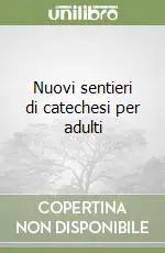 Nuovi sentieri di catechesi per adulti Non Perdere