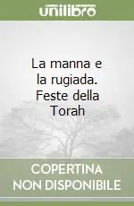 La manna e la rugiada. Feste della Torah Esclusivo