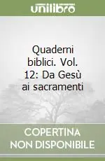 Quaderni biblici. Vol. 12 Da Gesù ai sacramenti Quantità Limitata
