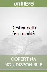 Destini della femminilità Compra Oggi Stesso